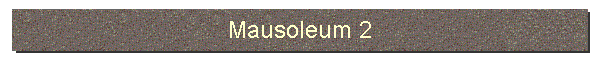 Mausoleum 2