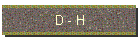 D - H