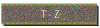 T - Z