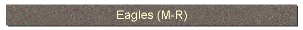 Eagles (M-R)
