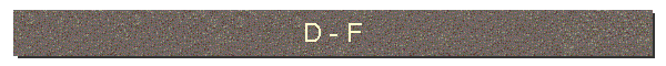 D - F