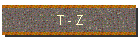 T - Z